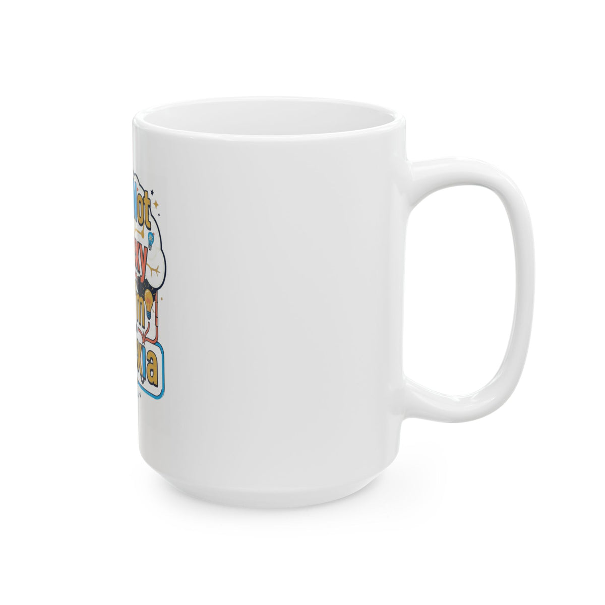 "I May Not Be Sexy But I'm Dyslexia" White Ceramic Mug