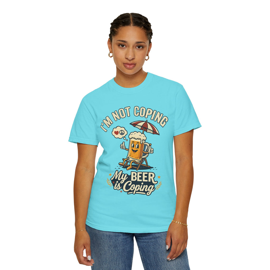 "My Beer is Coping" Unisex Garment-Dyed Tee