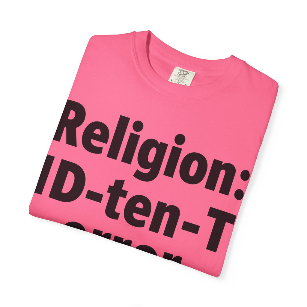 "Religion: ID-10-T Error" Unisex Garment-Dyed T-shirt
