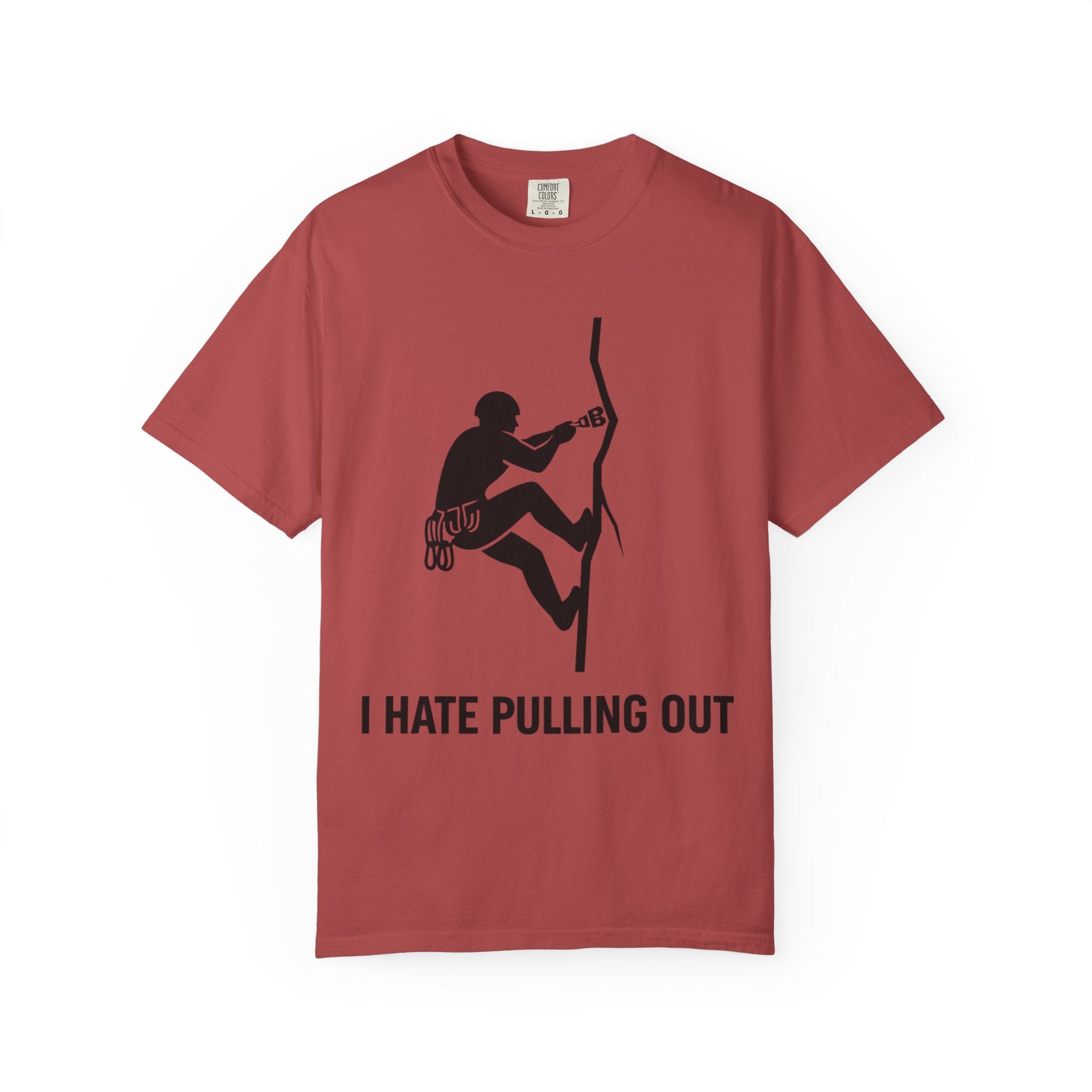 "I Hate Pulling Out Climber" Unisex Garment-Dyed T-shirt