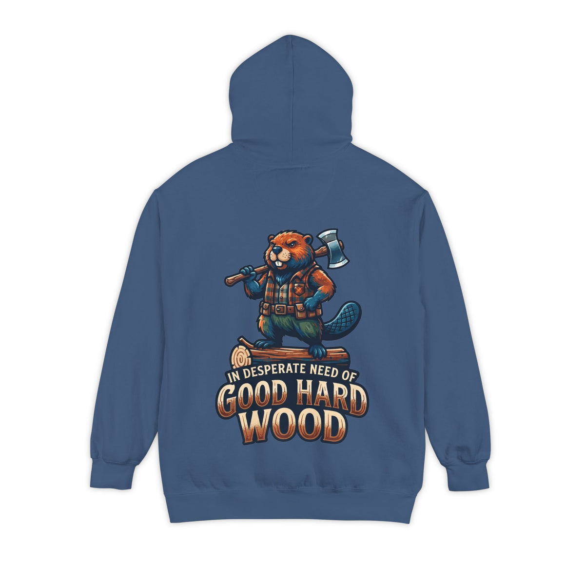 Color: True Navy | In Desperate Need of Good Hard Wood Garment-Dyed Hoodie
