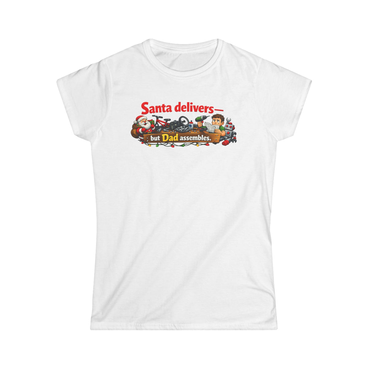 Color: White | Santa's Easy Job - Dad's Assembly Hell | Women's Tee — AttitudeShirts