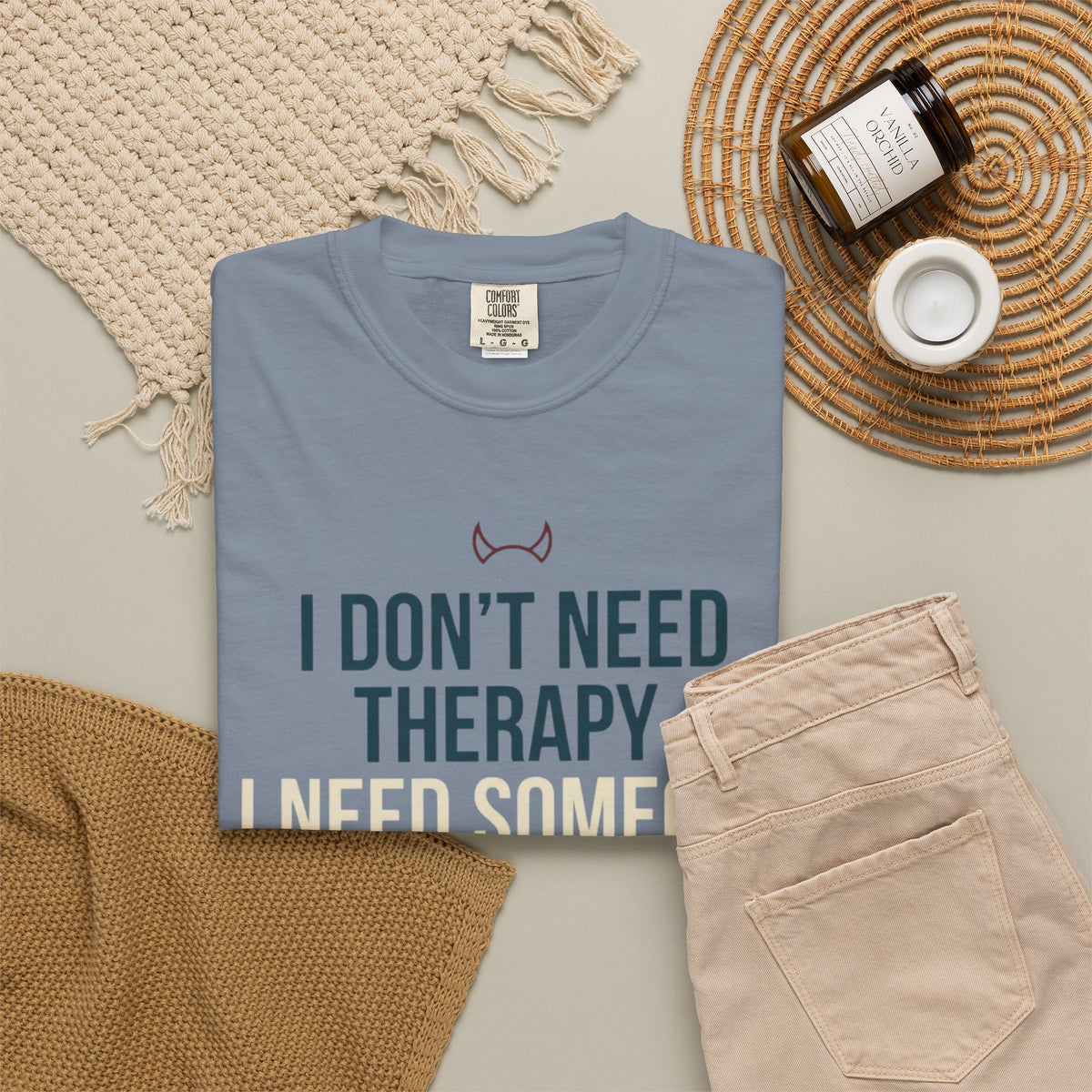 "I Don't Need Therapy" Unisex Garment-Dyed Tee