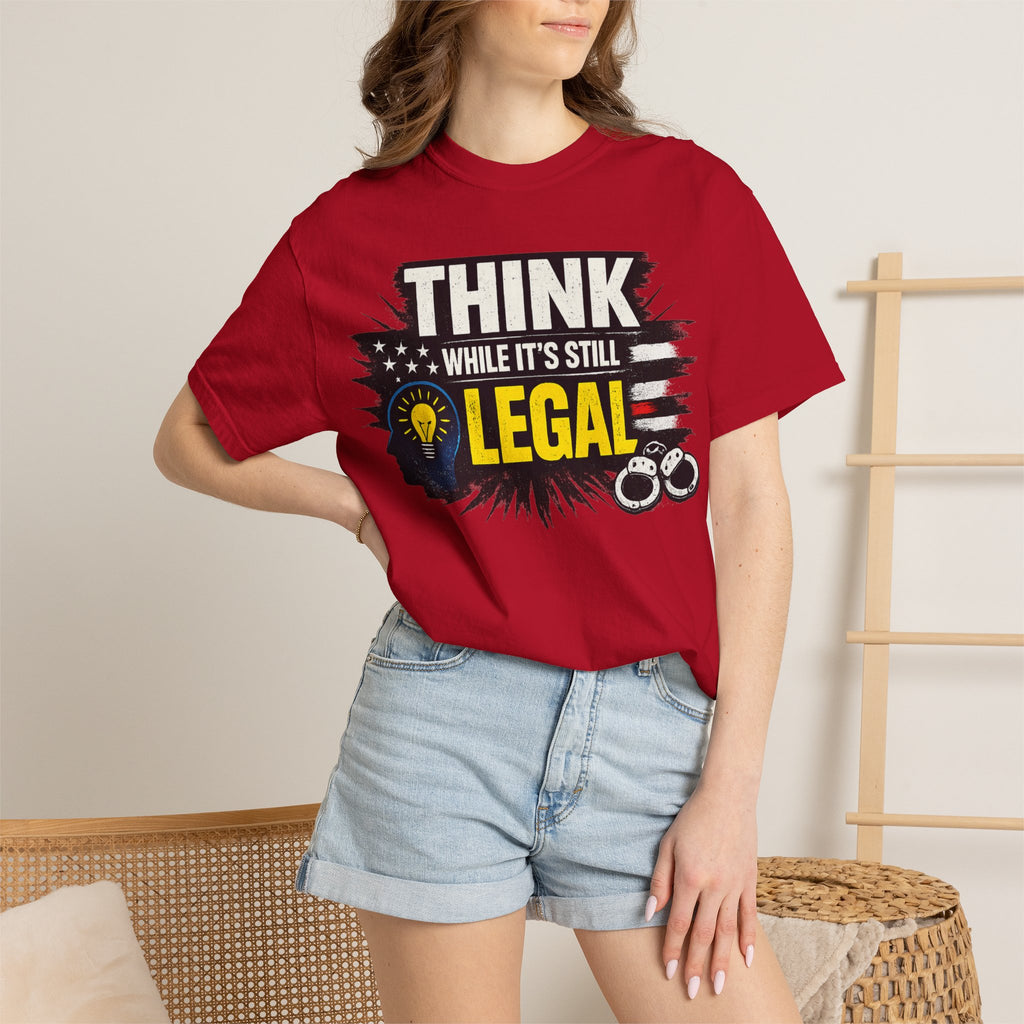 "Think While It’s Still Legal" Unisex Garment-Dyed T-shirt