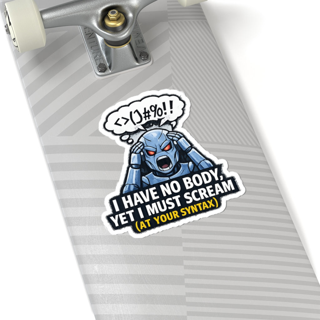 I Have No Body (And Nobody Cares) | Kiss-Cut Sticker — AttitudeShirts