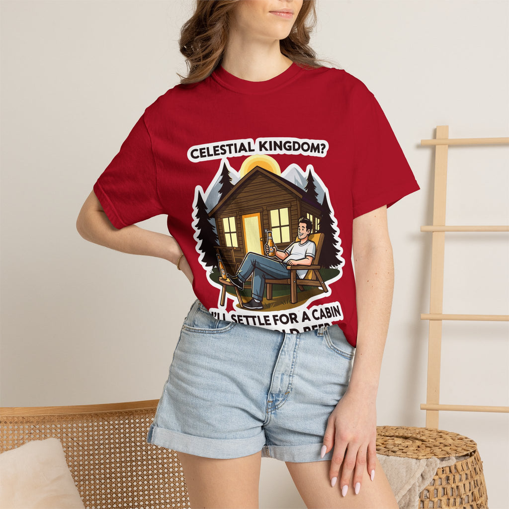 "Celestial Kingdom? I'll Settle for a Cabin and Cold Beer" Unisex Garment-Dyed T-shirt