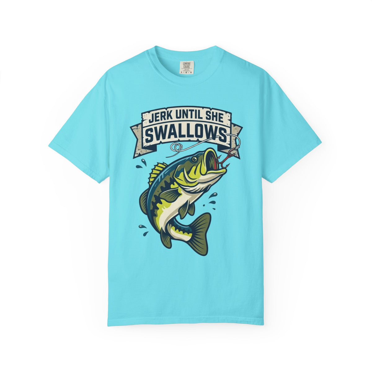 Color: Lagoon Blue | Jerk Until She Swallows Unisex Garment-Dyed Tee
