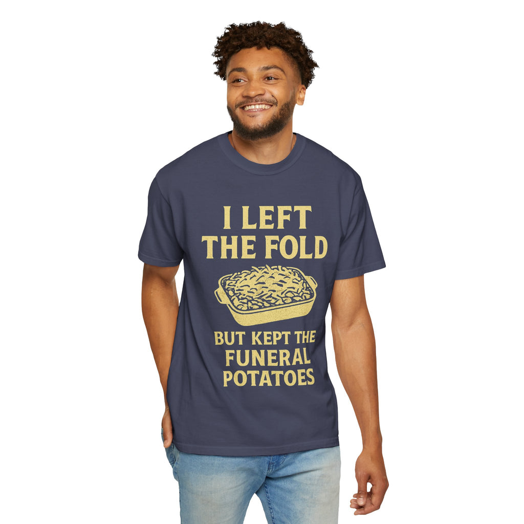 "Left the Fold, Kept the Funeral Potatoes" Unisex Garment-Dyed T-shirt