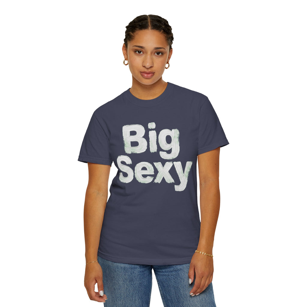 "Big Sexy" Unisex Garment-Dyed Tee