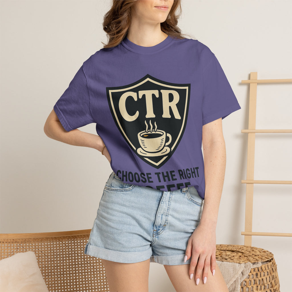 "CTR: Choose The Right... Coffee" Unisex Garment-Dyed T-shirt