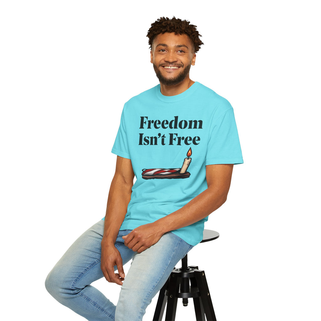 "Freedom Isn't Free-2" Unisex Garment-Dyed T-shirt