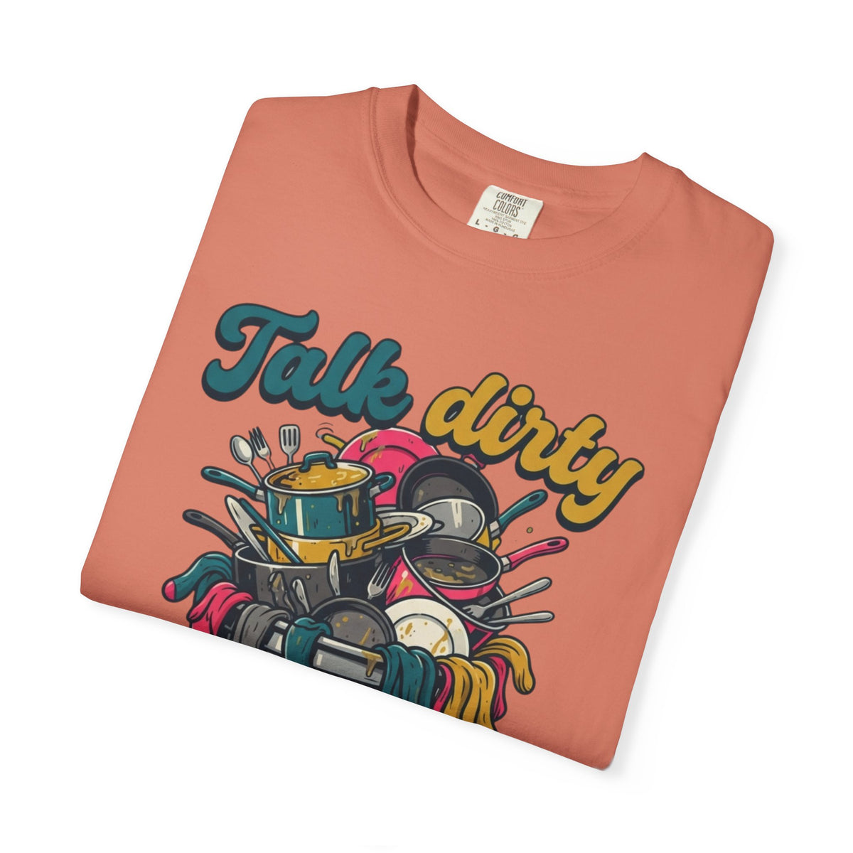 "Talk Dirty to Me" Unisex Garment-Dyed Tee
