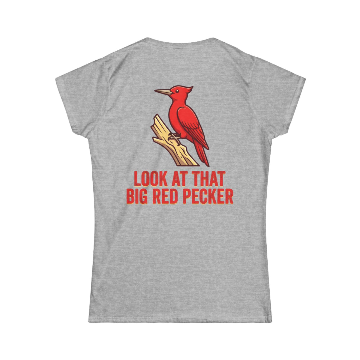 "Look At That Big Red Pecker" Women's Tee