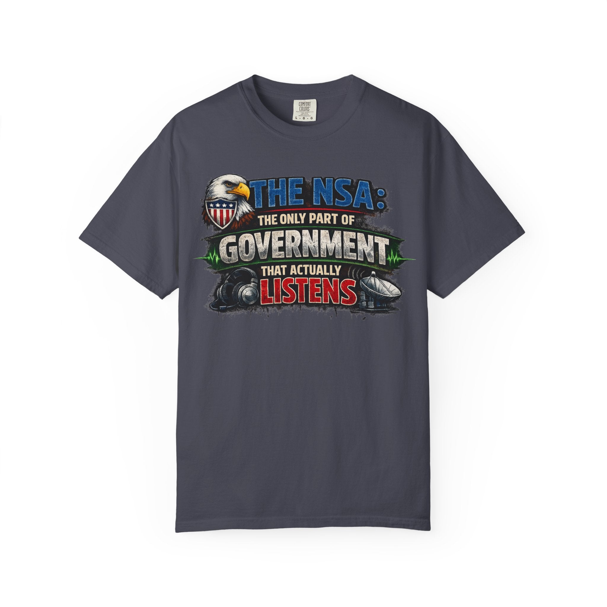 "The NSA Listens T-Shirt" Unisex Garment-Dyed T-shirt