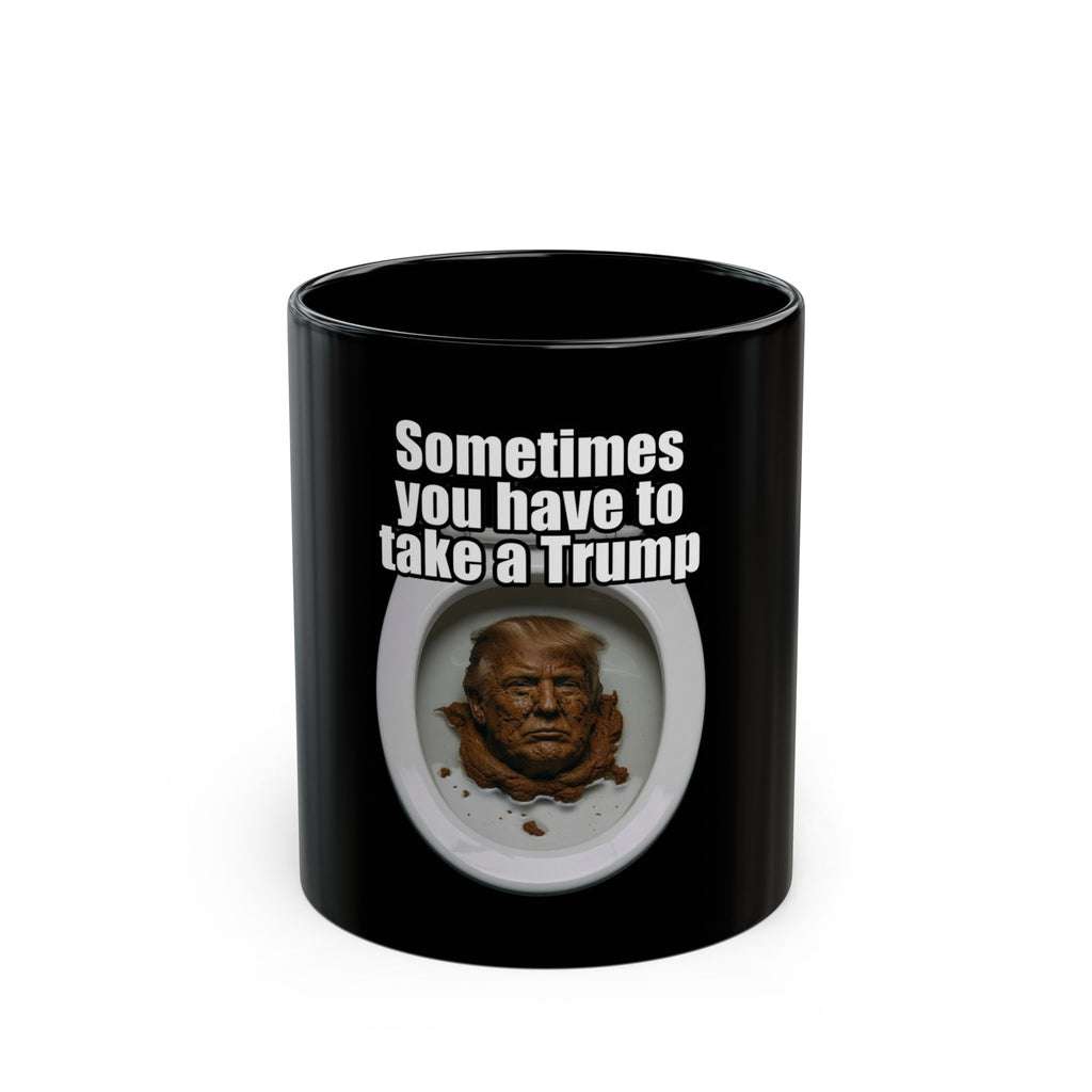 "Sometimes You Have to Take A Trump" Black Ceramic Mug