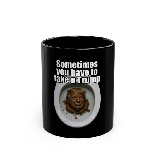 "Sometimes You Have to Take A Trump" Black Ceramic Mug