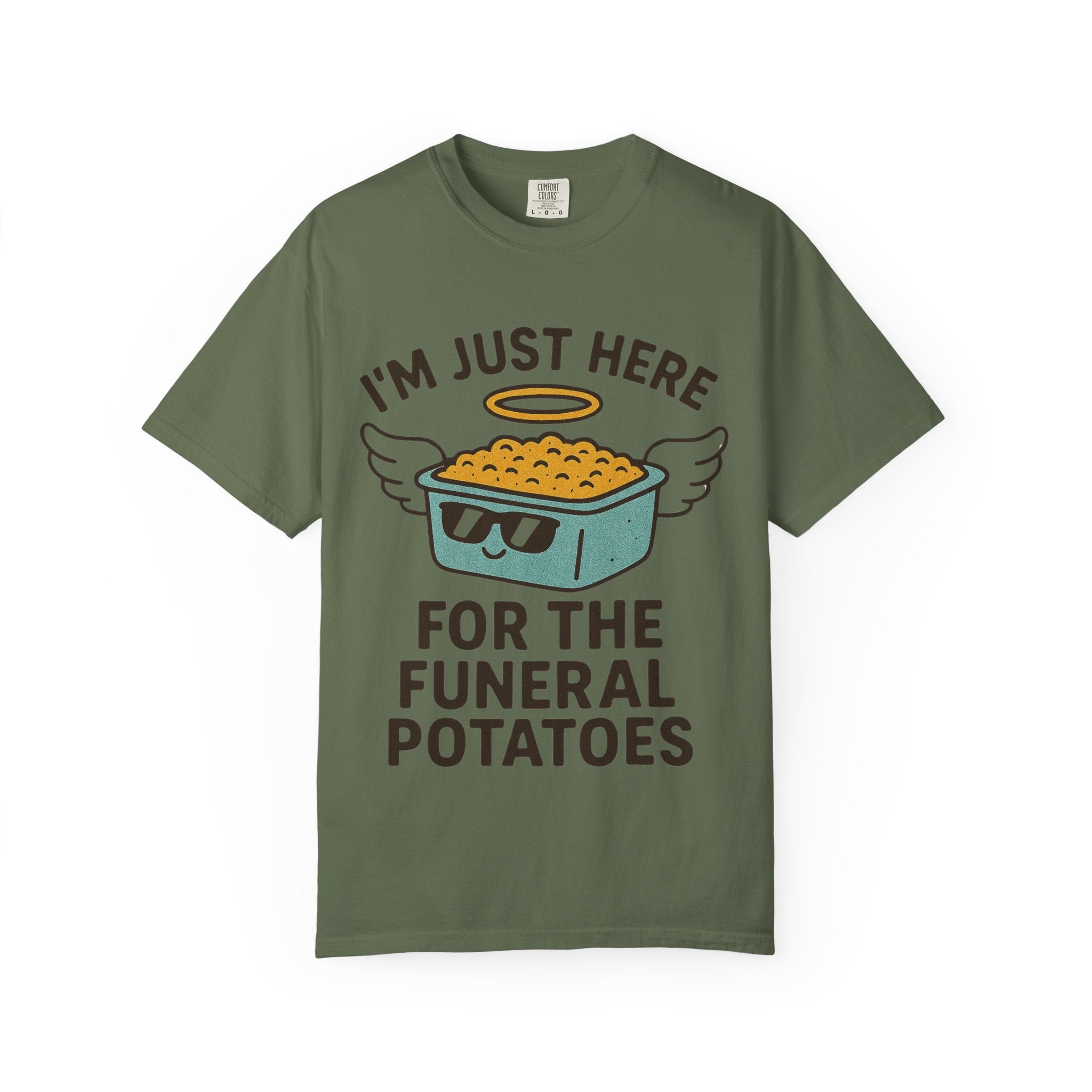 "I'm Just Here for the Funeral Potatoes"  Unisex Garment-Dyed T-shirt