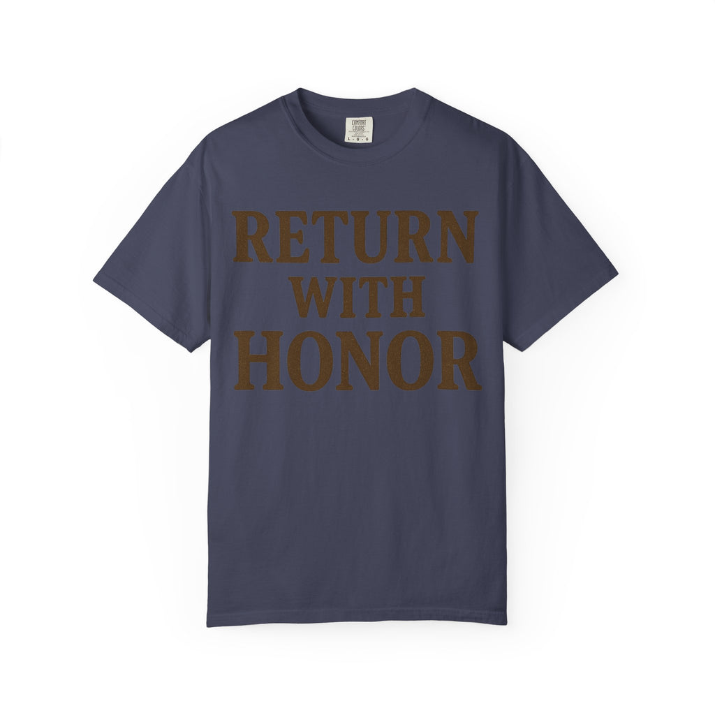 "Return With Honor" Unisex Garment-Dyed T-shirt