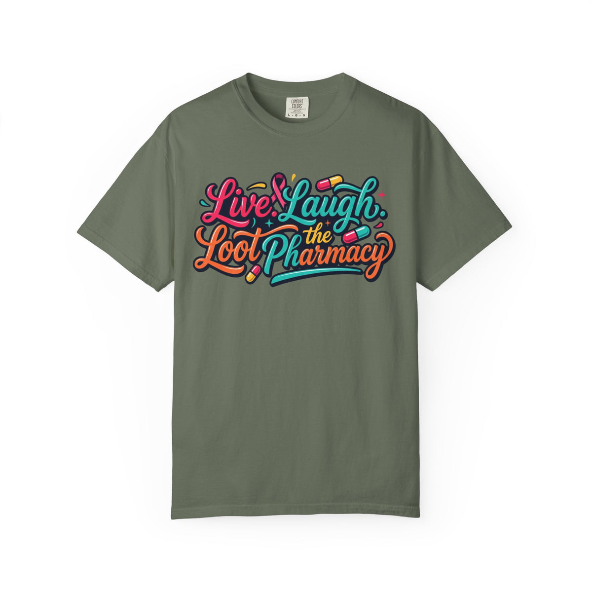 "Live Laugh Loot The Pharmacy" Unisex Garment-Dyed Tee