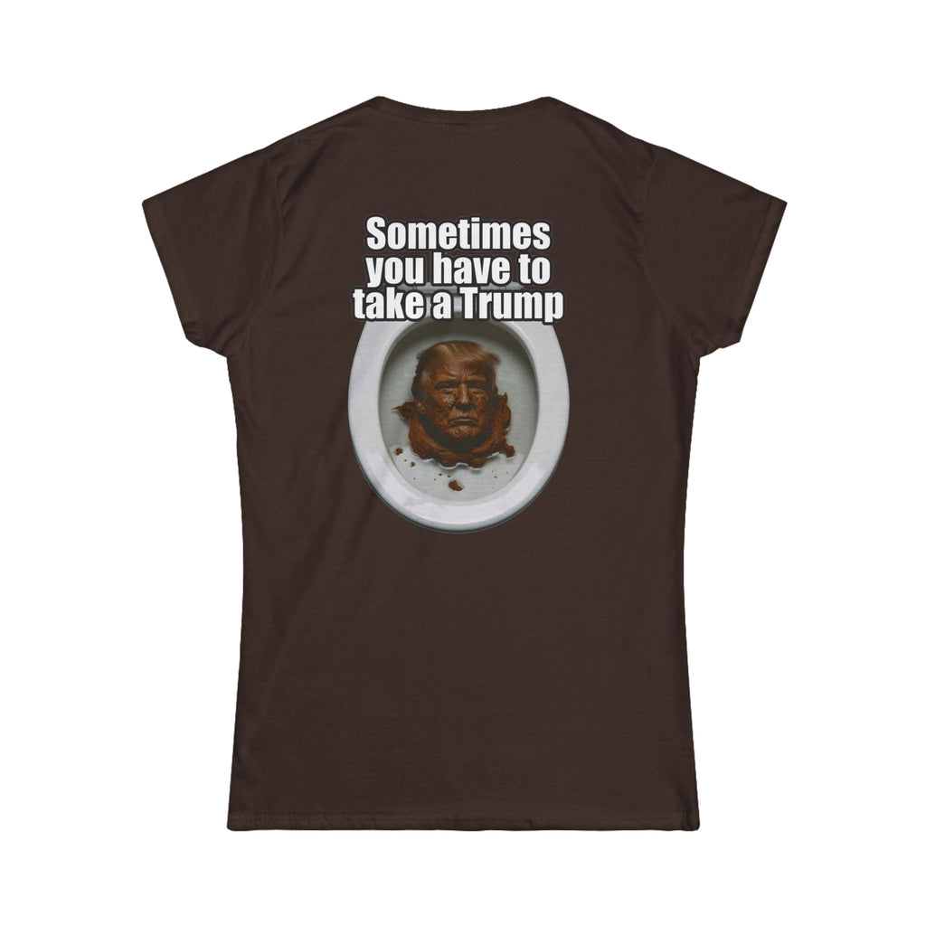 "Sometimes You Have to Take A Trump" Women's Tee