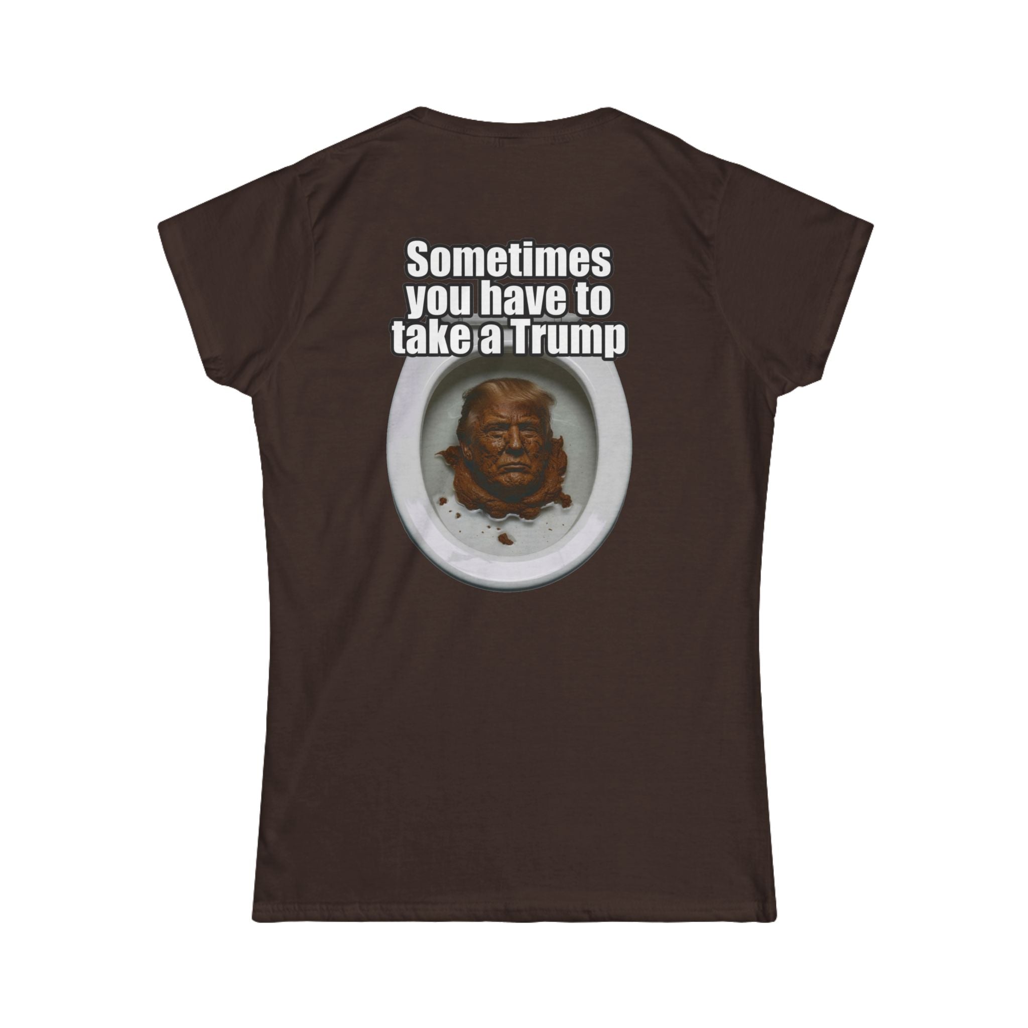 "Sometimes You Have to Take A Trump" Women's Tee