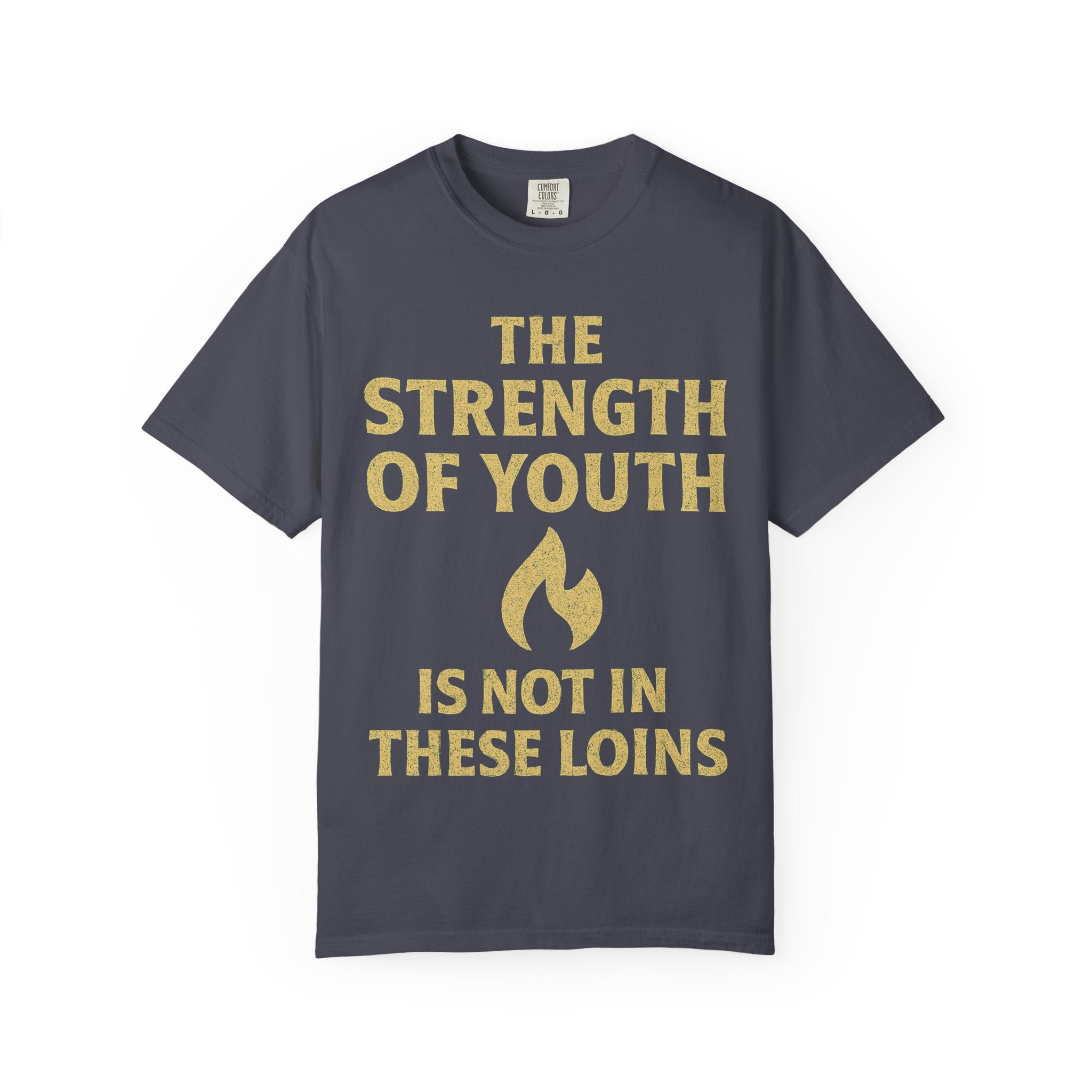 "Strength of Youth" Unisex Garment-Dyed T-shirt