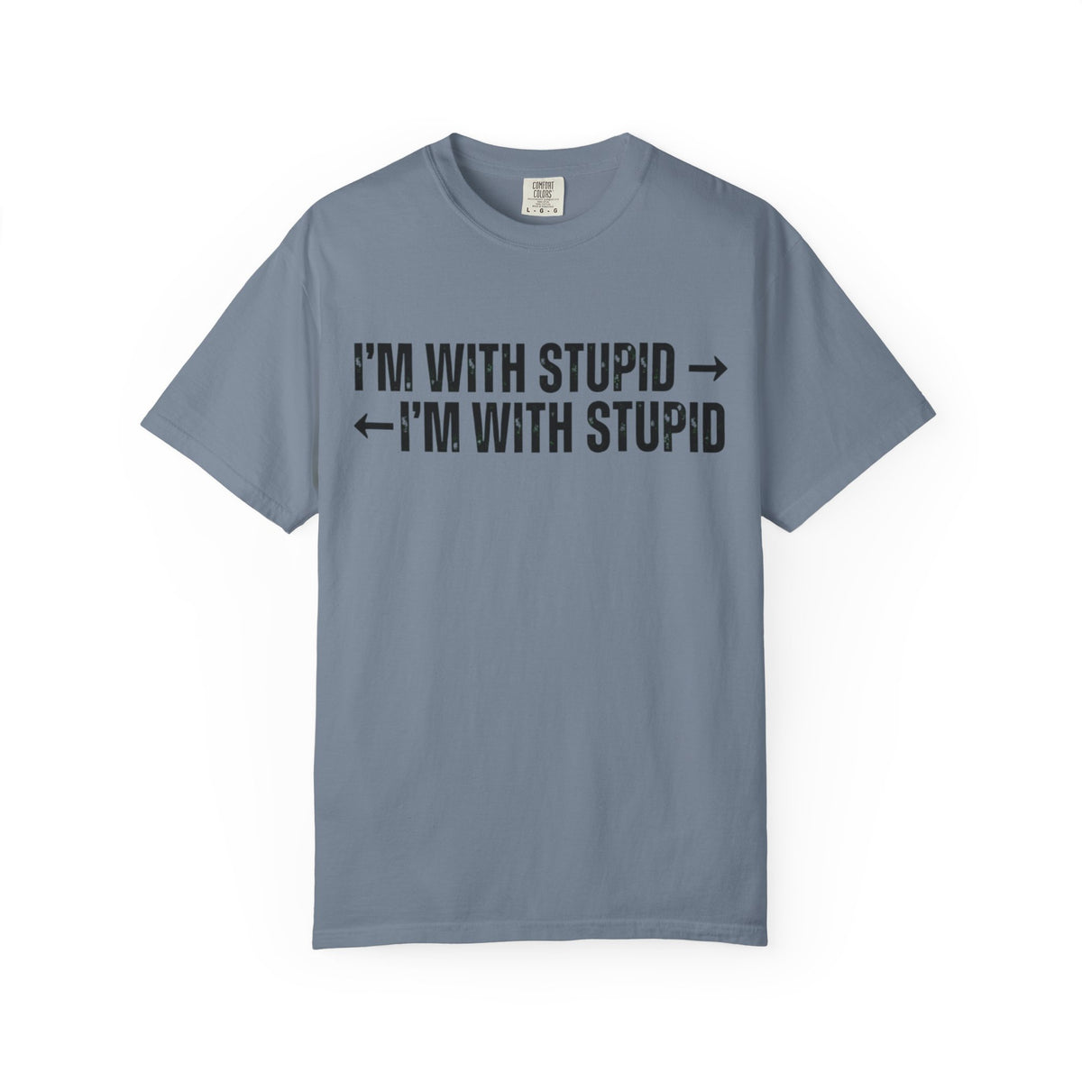 Color: Blue Jean | I'm With Stupid Unisex Garment-Dyed Tee