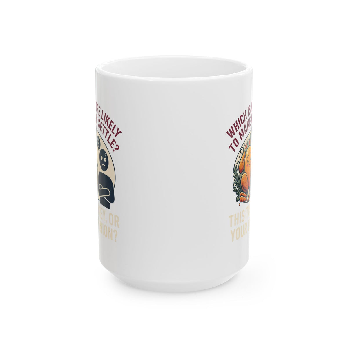 "This Turikey Or Your Opinion" White Ceramic Mug