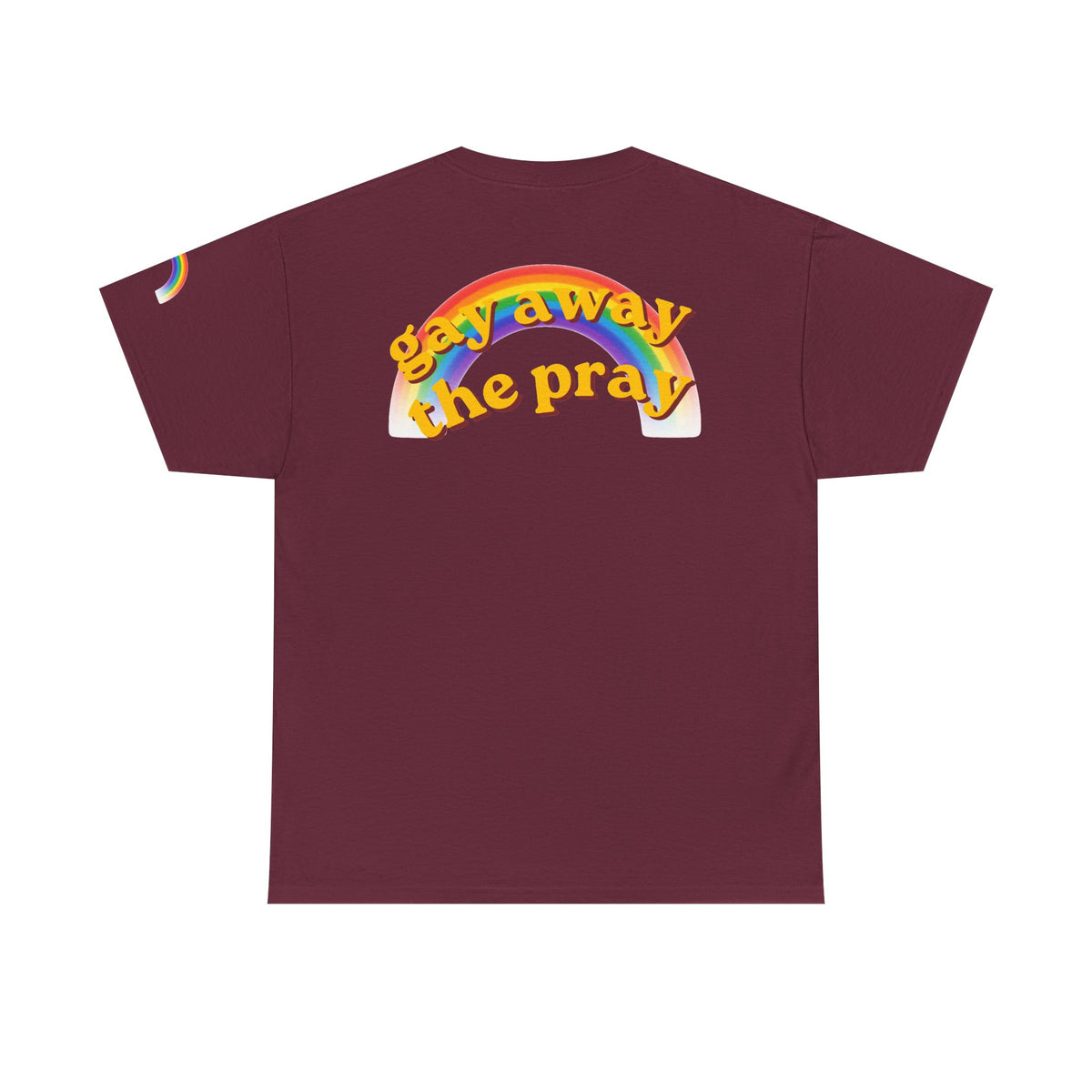 Color: Maroon | Gay Away the Pray Premium Graphic Tee