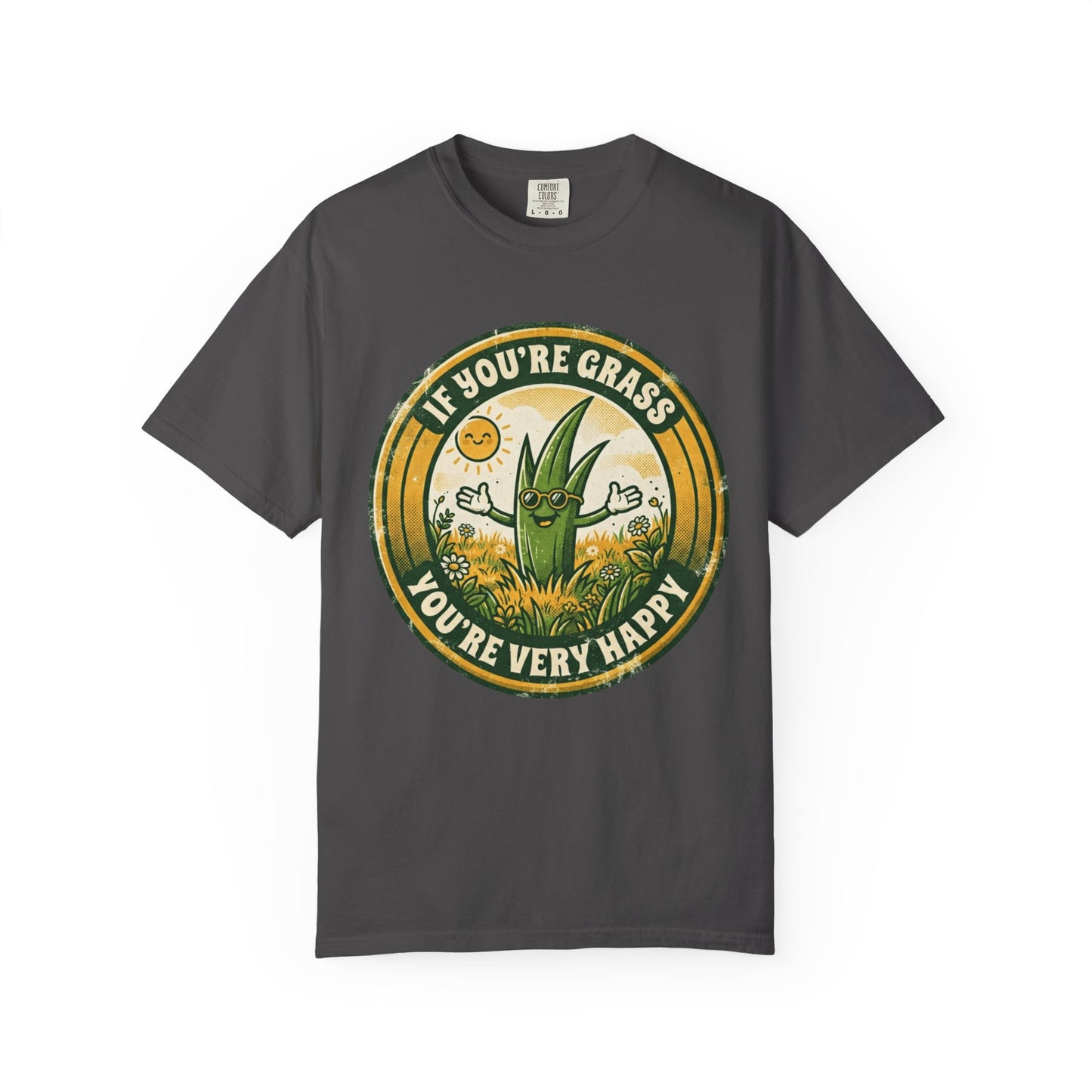 "If You're Grass You're Very Happy" Unisex Garment-Dyed Tee