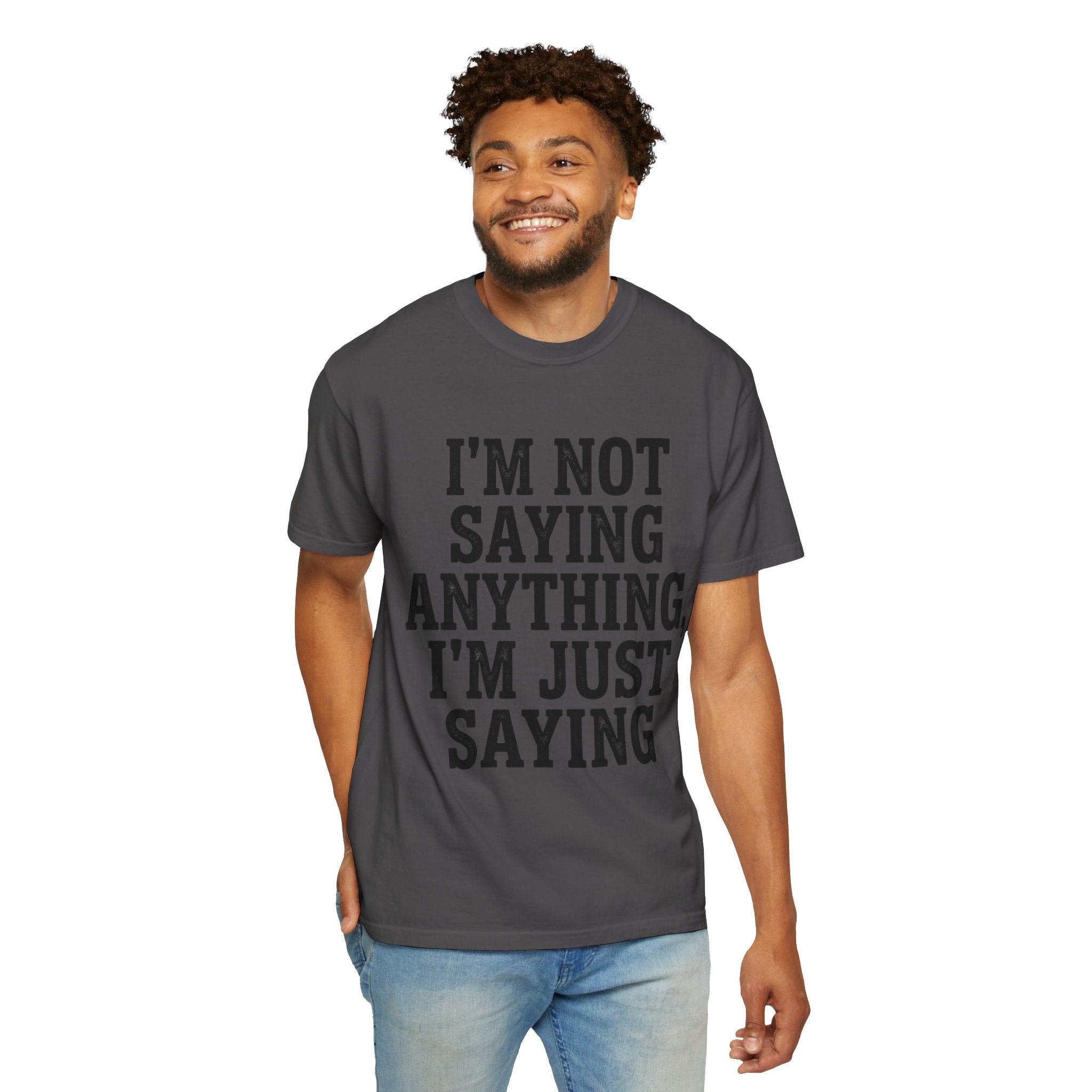 "I'm Not Saying" Unisex Garment-Dyed Tee