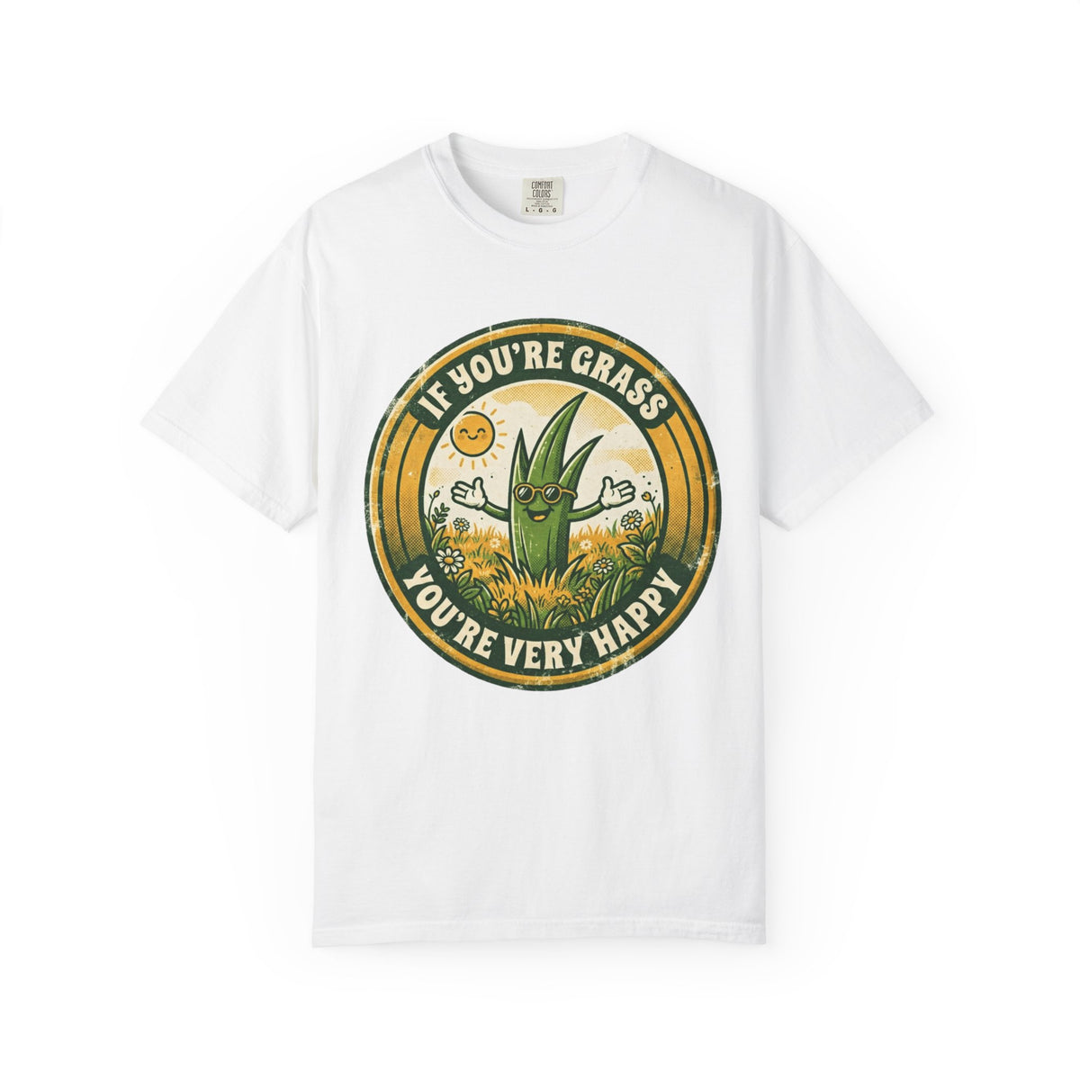 "If You're Grass You're Very Happy" Unisex Garment-Dyed Tee