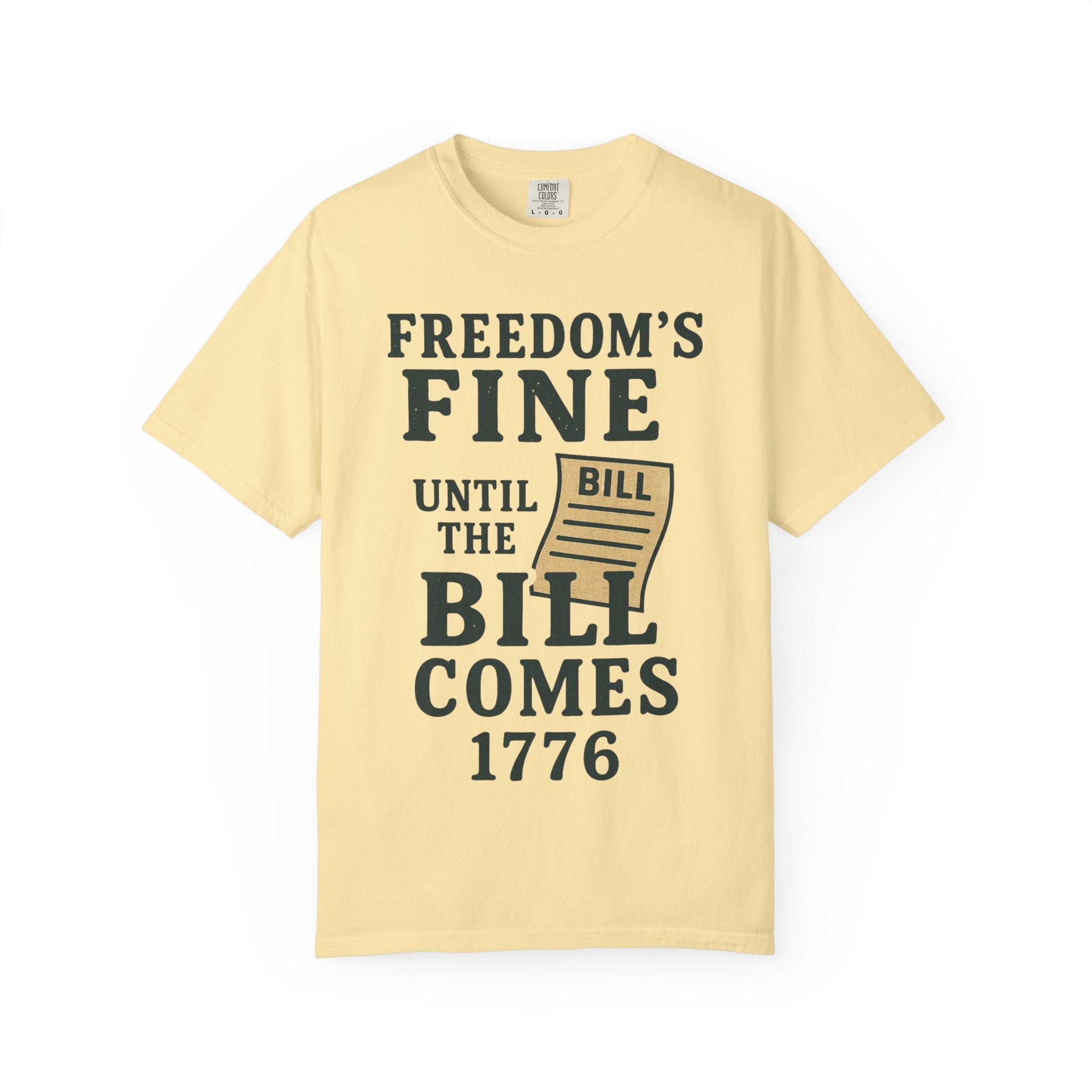"Freedom’s Fine (Until the Invoice Arrives)" Unisex Garment-Dyed T-shirt