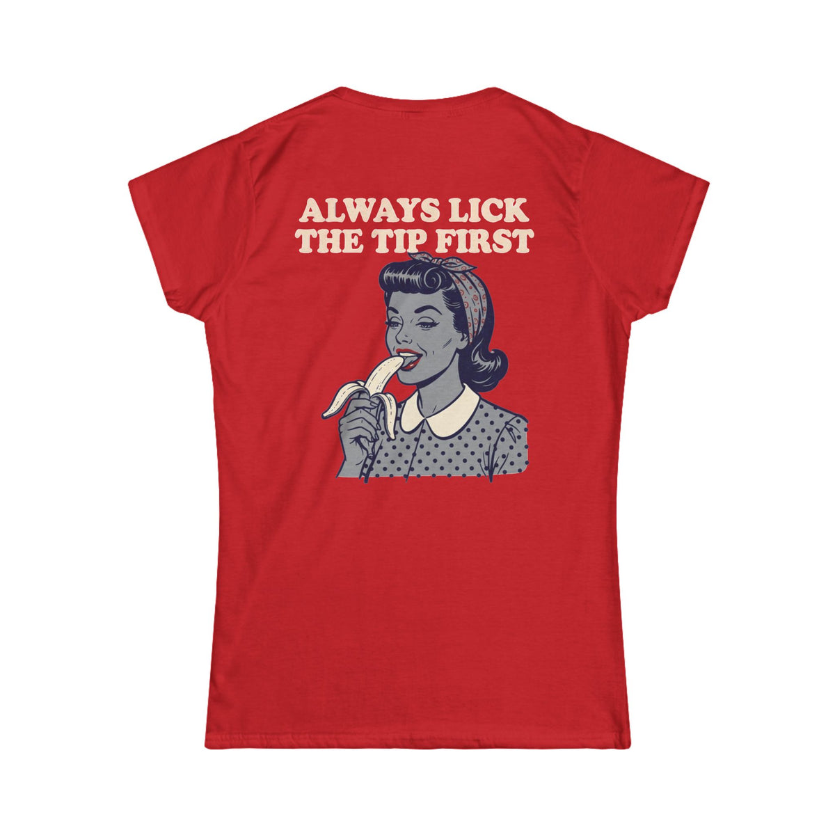 Color: Red | Always Lick the Tip First Women's Tee