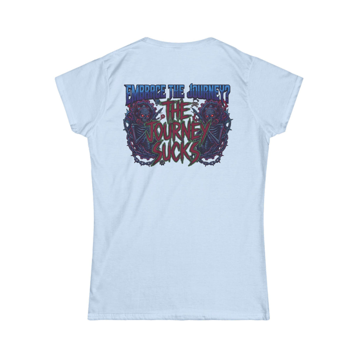 "Embrace the Journey - The Journey Sucks" Women's Tee