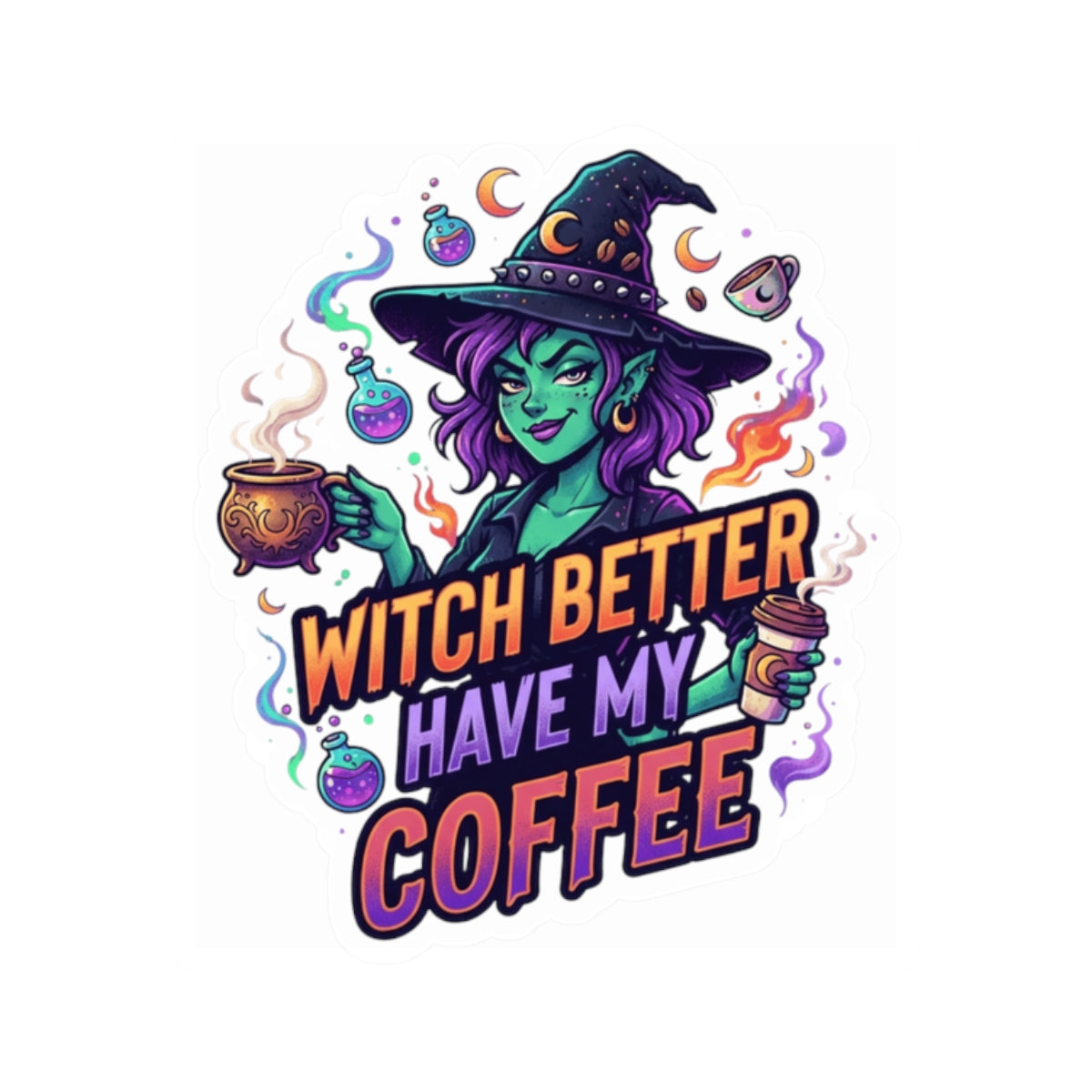 "Witch Better Have My Coffee" Sticker — Main