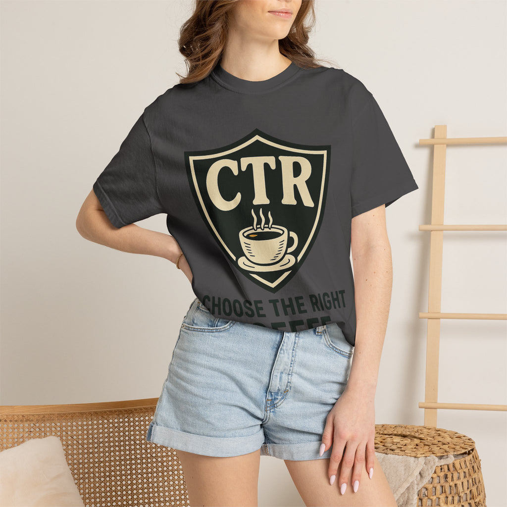 "CTR: Choose The Right... Coffee" Unisex Garment-Dyed T-shirt