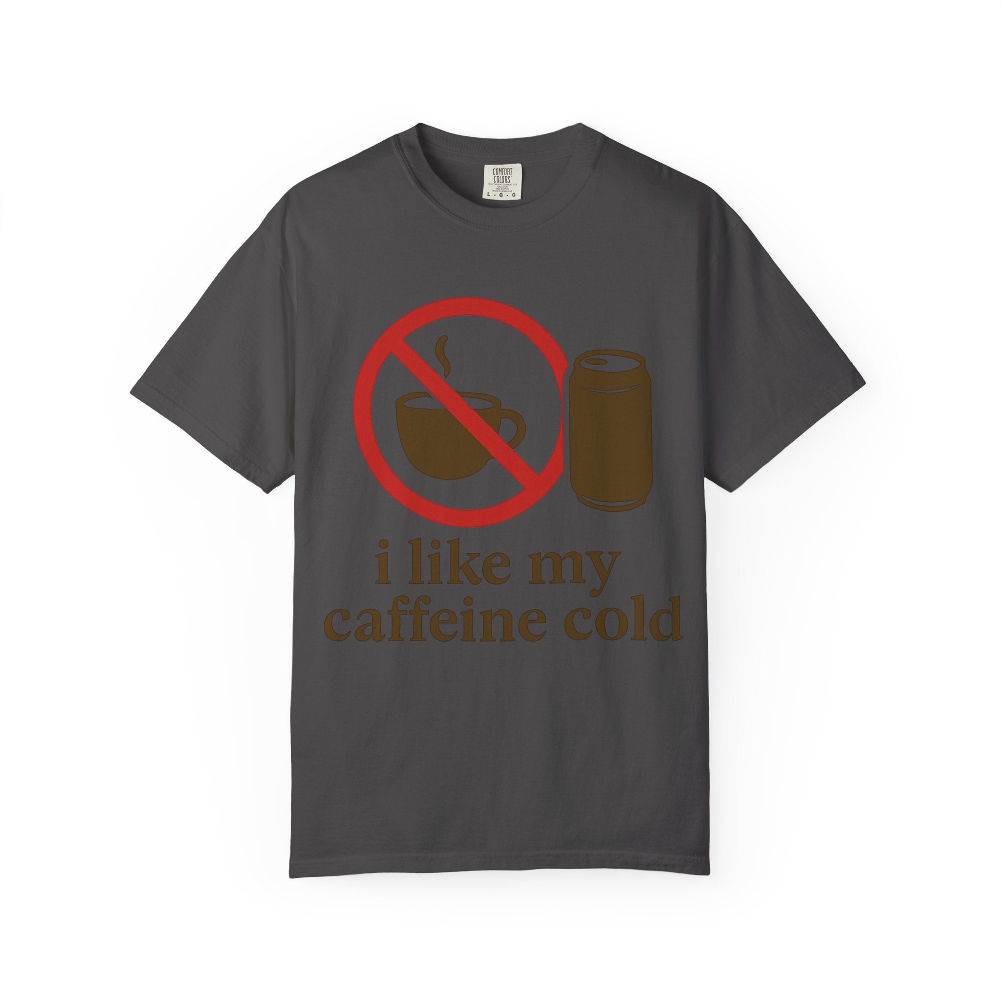 "I Like My Caffeine Cold" Unisex Garment-Dyed T-shirt