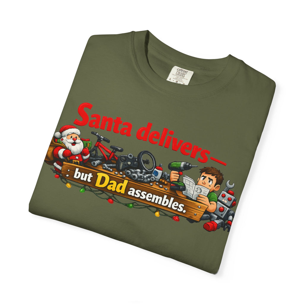 "Santa Delivers, But Dad Assembles" Unisex Garment-Dyed T-shirt