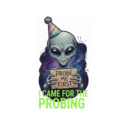 "I Came For the Probing" Sticker — Main