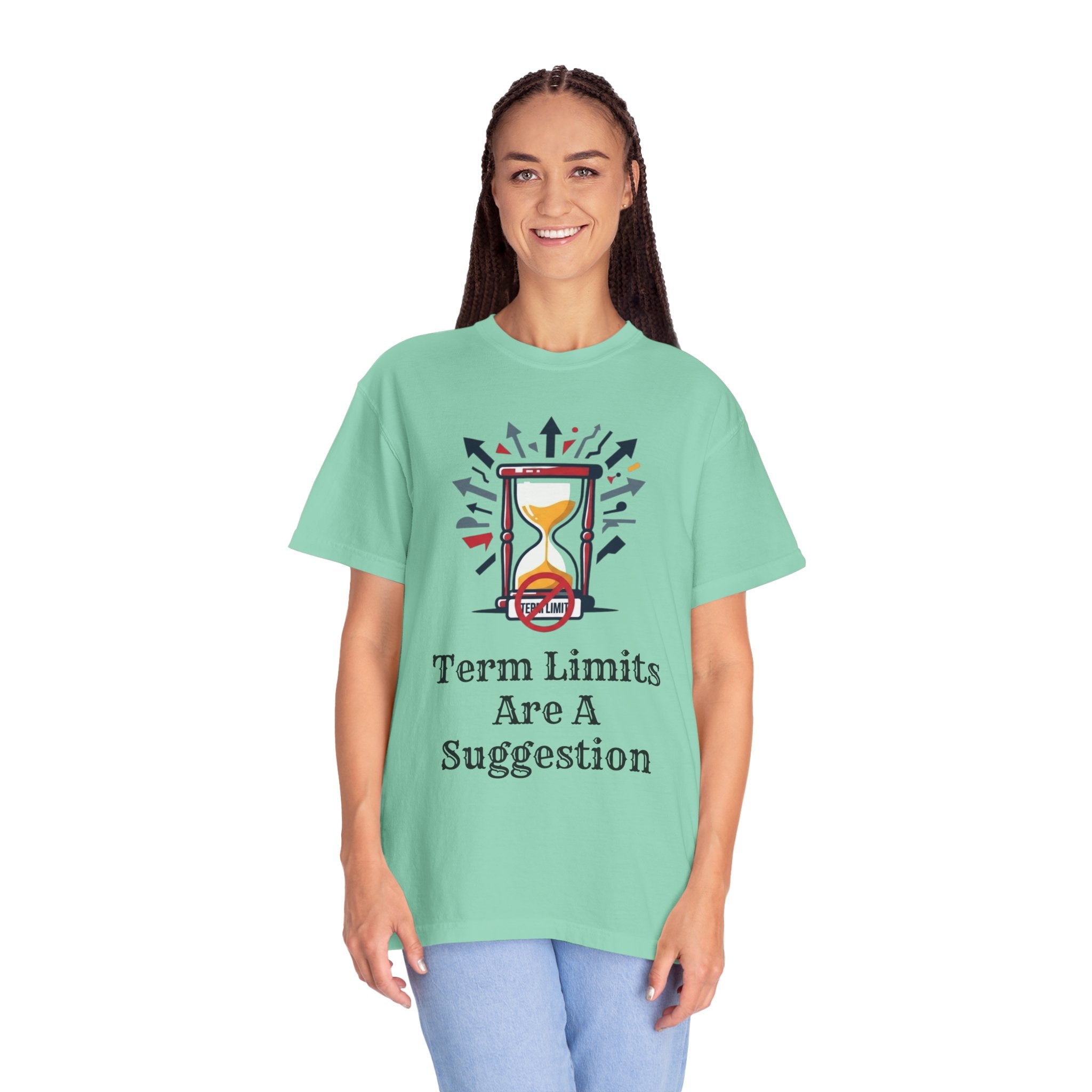 "Term Limits Are A Suggestion" Unisex Garment-Dyed Tee