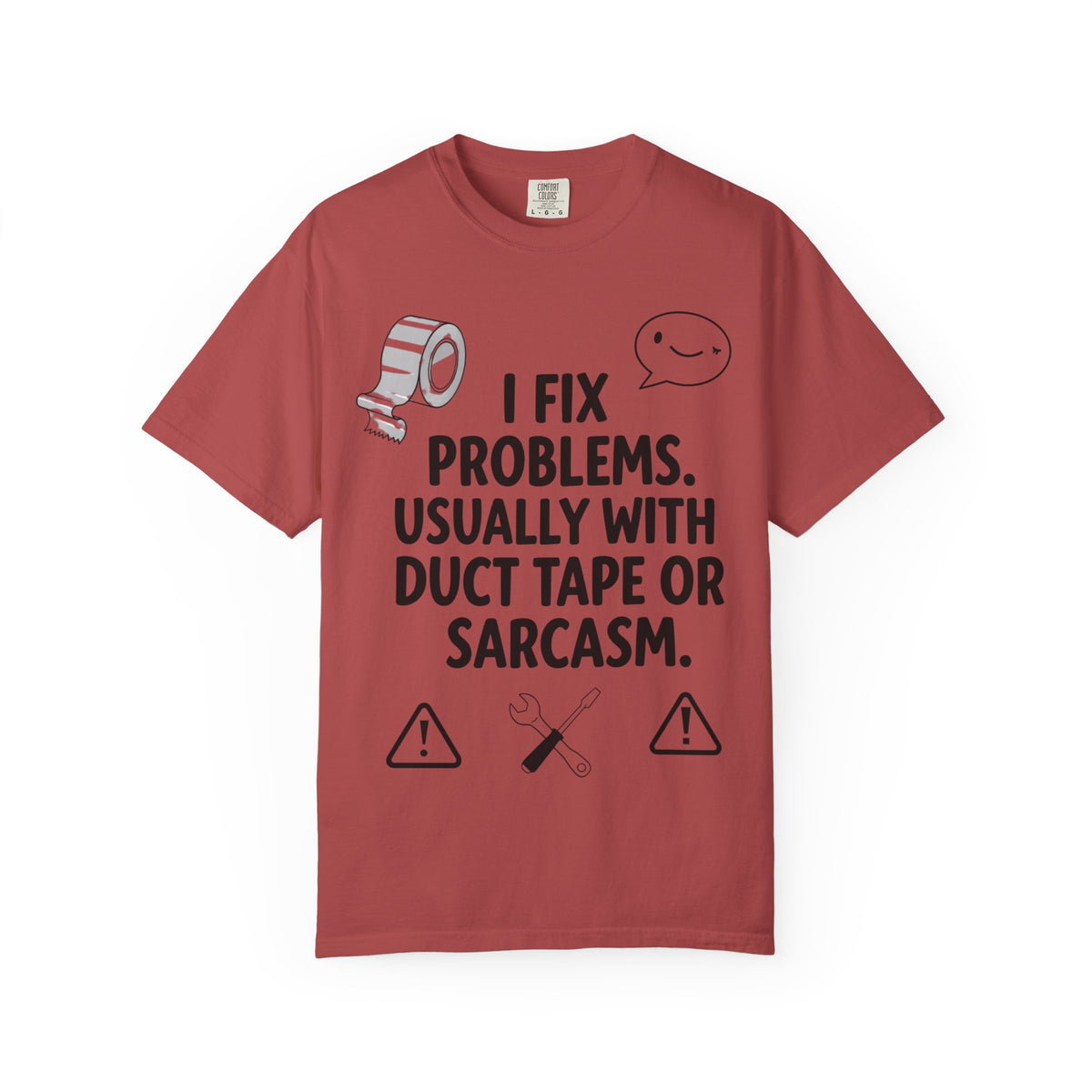 Color: Crimson | I Fix Problems. Usually With Duct Tape or Sarcasm. Unisex Garment-Dyed T-shirt