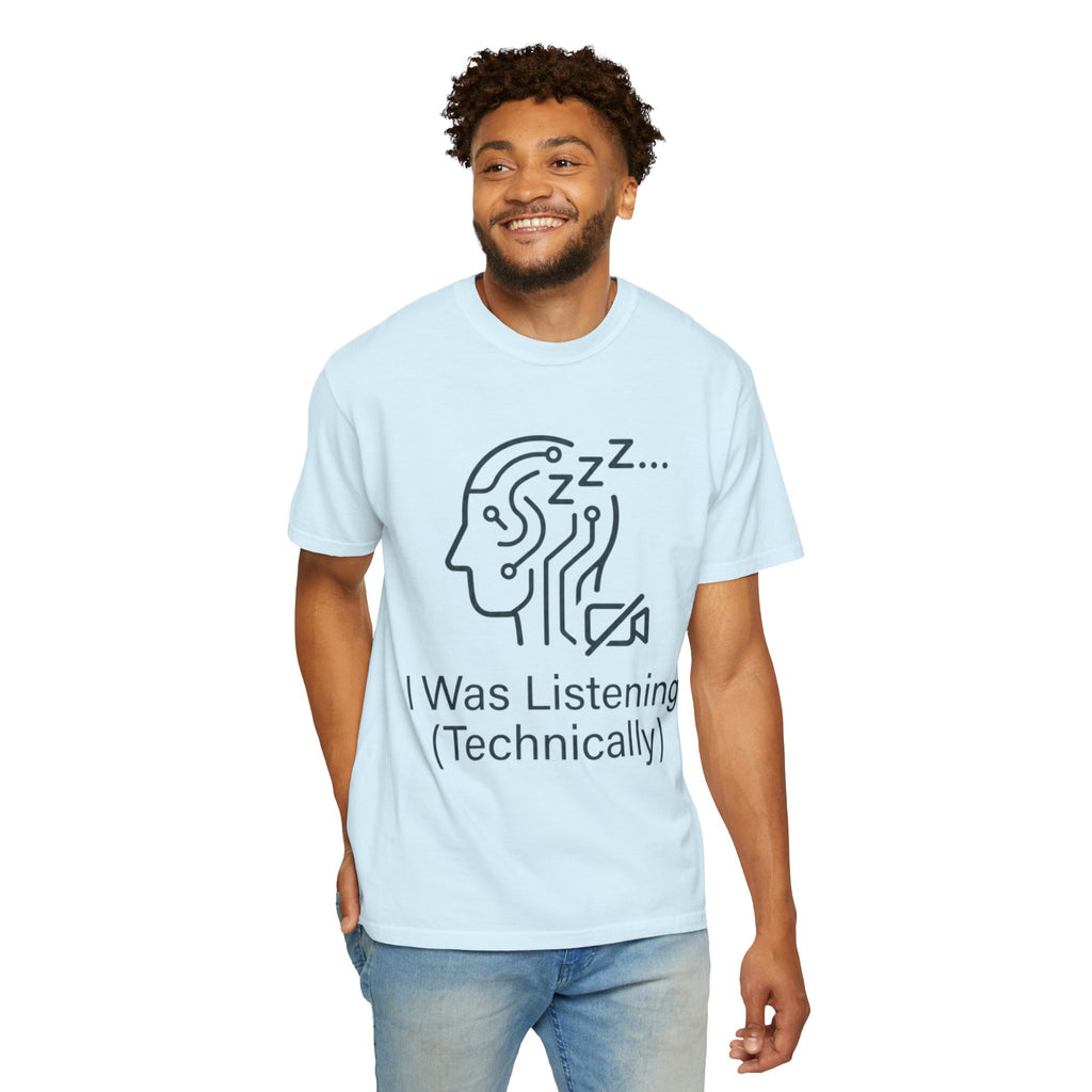 "I Was Listening" Unisex Garment-Dyed Tee