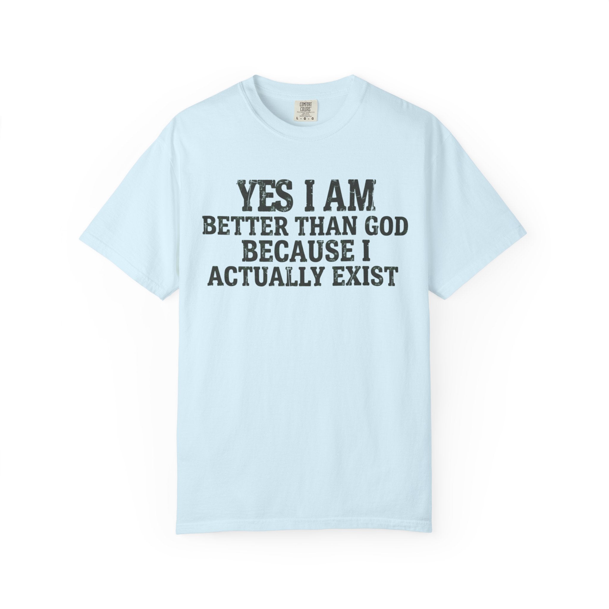 "Better than God" Unisex Garment-Dyed Tee