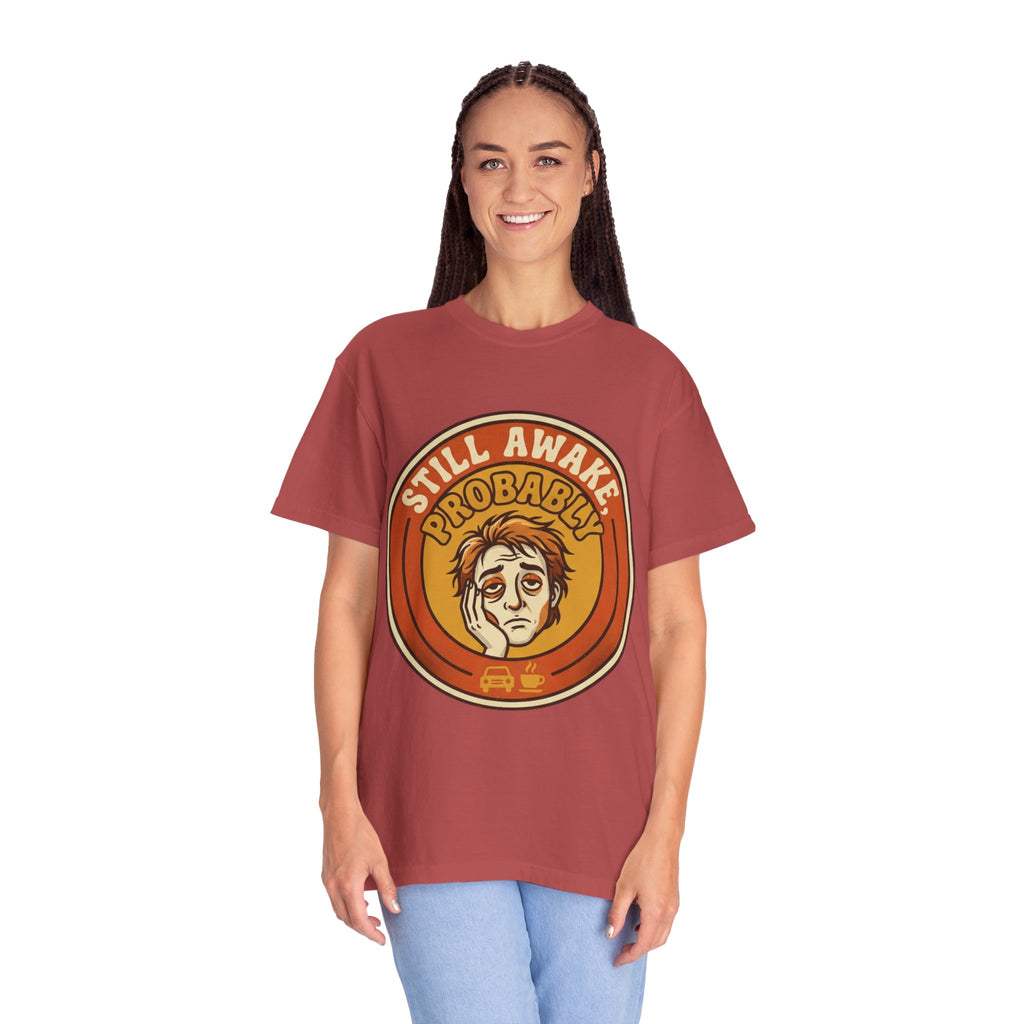 "Still Awake Probably" Unisex Garment-Dyed Tee