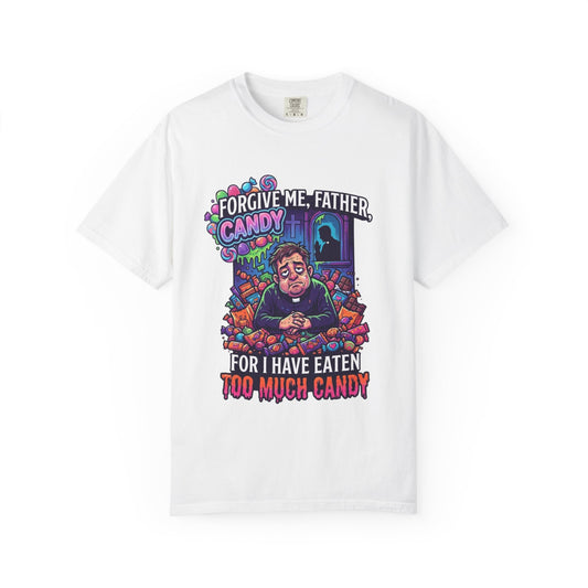 Color: White | Forgive Me Father Too Much Candy Unisex Garment-Dyed Tee