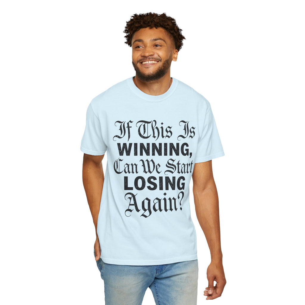 "If This is Winning" Unisex Garment-Dyed Tee
