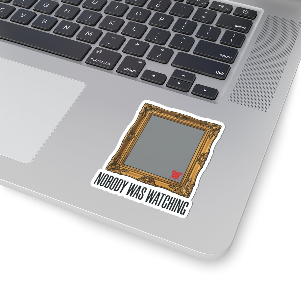 "Nobody Was Watching" Sticker — Main