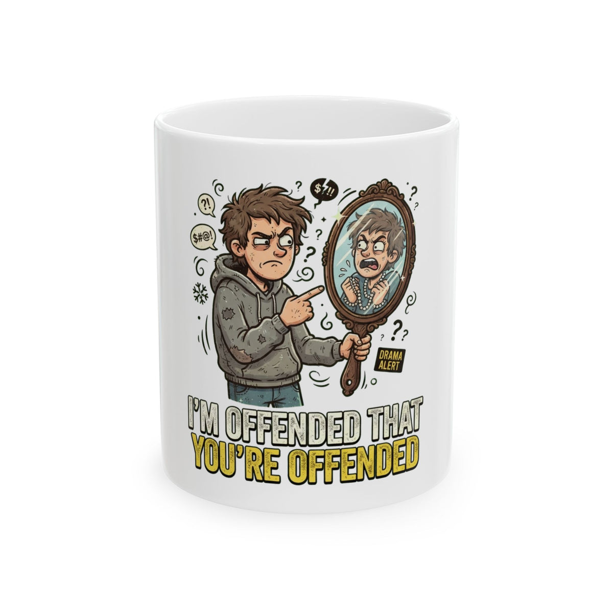 "I'm Offended That You're Offended" White Ceramic Mug