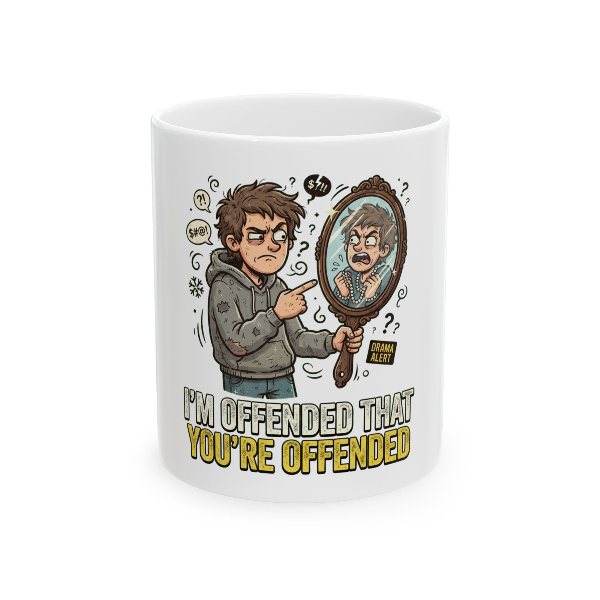 "I'm Offended That You're Offended" White Ceramic Mug